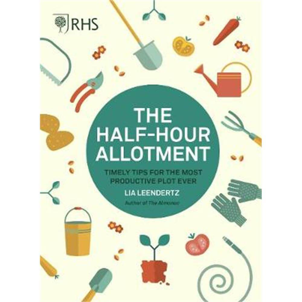 RHS Half Hour Allotment: Timely Tips for the Most Productive Plot Ever (Paperback) - Royal Horticultural Society